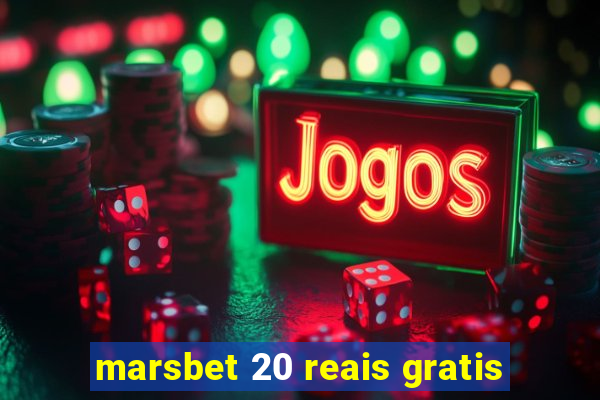 marsbet 20 reais gratis